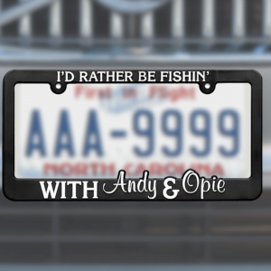 License Plate Holder - Andy Griffith - I'd Rather Be Fishing