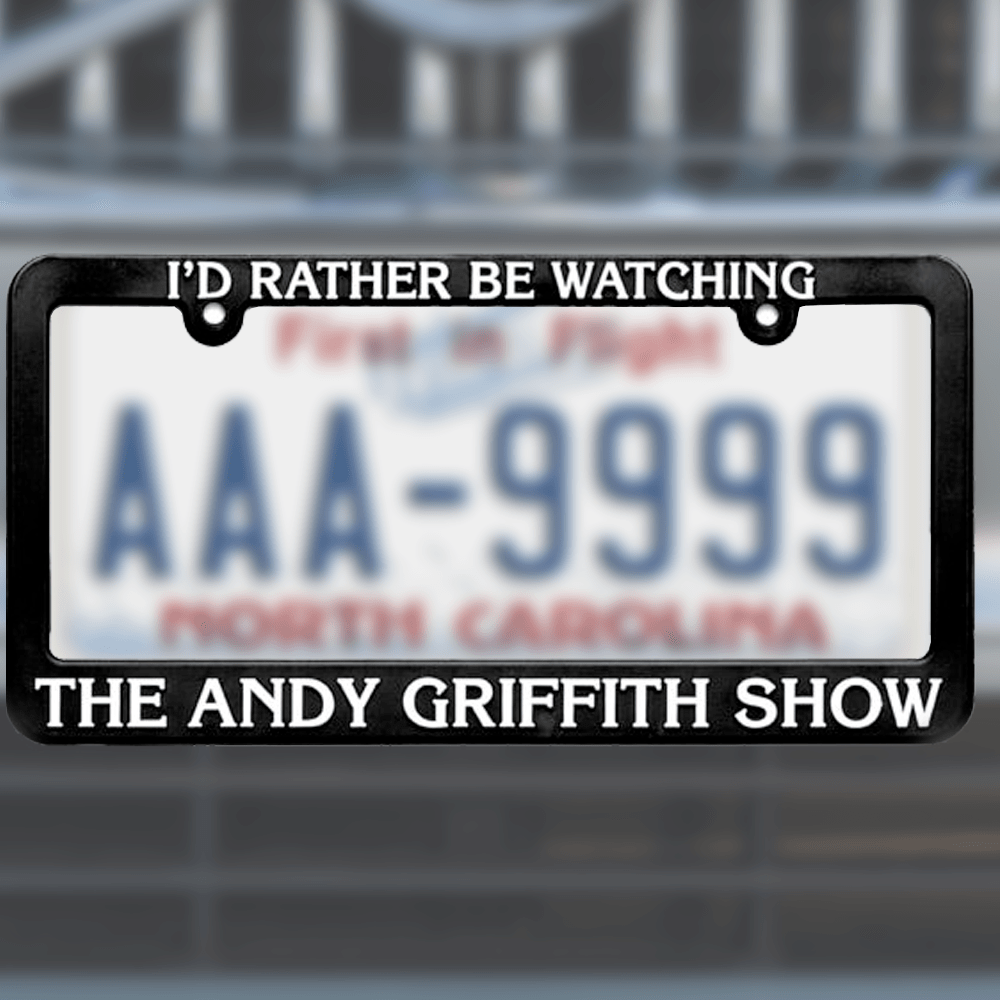 License Plate Holder - I'd Rather Be Watching Andy Griffith